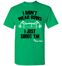 I don't wear bows T-Shirt