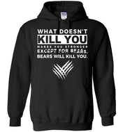 Bears will kill you Hoodie